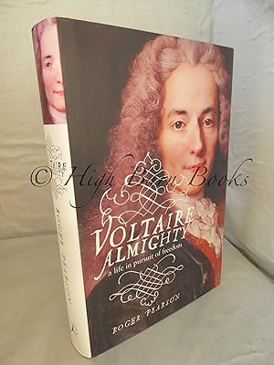 Voltaire Almighty: A Life in Pursuit of Freedom