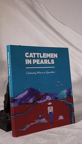 CATTLEMEN IN PEARLS. Celebrating Women In Agriculture