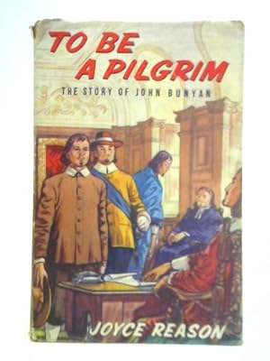 Imagen del vendedor de To Be a Pilgrim: The Story of John Bunyan a la venta por World of Rare Books