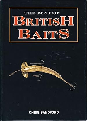 Seller image for THE BEST OF BRITISH BAITS. AN IDENTIFICATION GUIDE TO ARTIFICIAL LURES FROM 1849 - 1930. By Chris Sandford. for sale by Coch-y-Bonddu Books Ltd