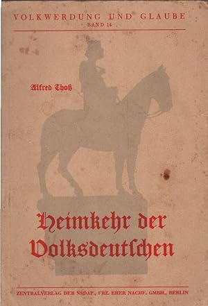 Bild des Verkufers fr Heimkehr der Volksdeutschen. Alfred Tho / Schriftenreihe der NSDAP : Gruppe 3, Volkwerdung und Glaube ; Bd. 14 zum Verkauf von Schrmann und Kiewning GbR