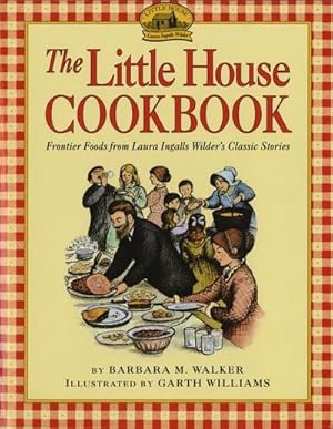 Imagen del vendedor de The Little House Cookbook : Frontier Foods from Laura Ingalls Wilder's Classic Stories a la venta por Smartbuy
