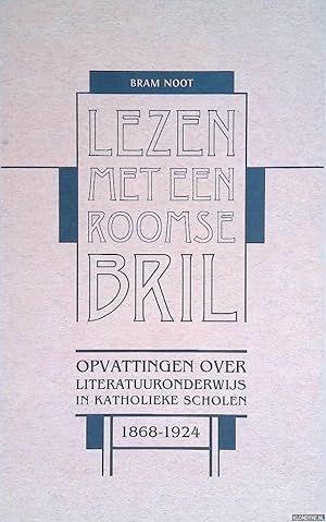 Bild des Verkufers fr Lezen met een roomse bril, Opvattingen over literatuuronderwijs in katholieke scholen 1868-1924 zum Verkauf von Klondyke