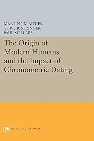Bild des Verkufers fr The Origin of Modern Humans and the Impact of Chronometric Dating (Princeton Legacy Library): 257 zum Verkauf von WeBuyBooks