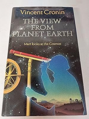 Imagen del vendedor de The View from Planet Earth: Man Looks at the Cosmos a la venta por Cambridge Rare Books