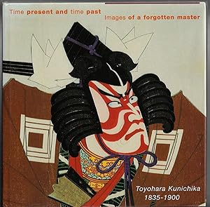 Imagen del vendedor de Time Present and Time Past Images of a Forgotten Master: Toyohara Kunichika a la venta por Walden Books