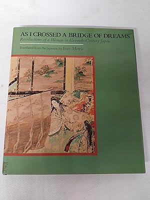 Seller image for As I Crossed a Bridge of Dreams: Recollections of a Woman in Eleventh Century Japan for sale by Cambridge Rare Books