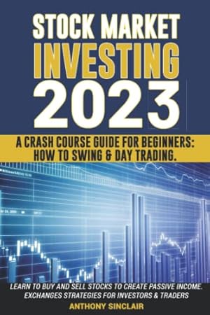 Bild des Verkufers fr STOCK MARKET INVESTING 2022: A Crash Course Guide for Beginners: How to Swing & Day Trading. Learn to Buy and Sell Stocks to Create Passive Income. Exchanges Strategies for Investors & Traders zum Verkauf von WeBuyBooks