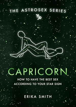 Bild des Verkufers fr Astrosex: Capricorn : How to have the best sex according to your star sign zum Verkauf von Smartbuy