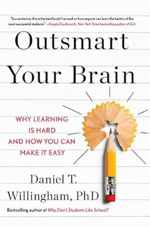 Seller image for Outsmart Your Brain : Why Learning is Hard and How You Can Make It Easy for sale by AHA-BUCH GmbH
