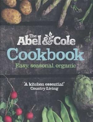 Seller image for The Abel & Cole Cookbook: Easy, Seasonal, Organic for sale by WeBuyBooks