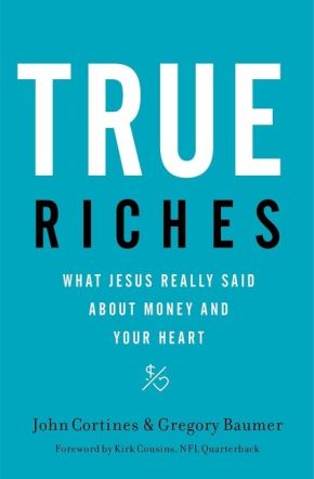 Imagen del vendedor de True Riches: What Jesus Really Said About Money and Your Heart a la venta por ChristianBookbag / Beans Books, Inc.