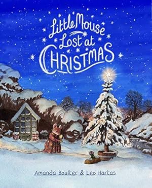 Immagine del venditore per Little Mouse Lost at Christmas: A heart-warming rhyming story with beautiful illustrations and a classic feel venduto da WeBuyBooks
