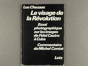 Le Visage De La Révolution. Essai Photographique Sur Les Images De Fidel Castro A Cuba.