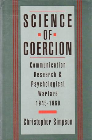 Image du vendeur pour Science of Coercion_ Communication Research & Psychological Warfare 1945-1960 mis en vente par San Francisco Book Company