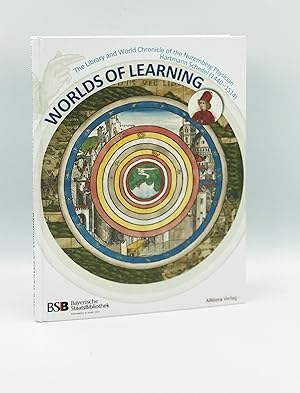 Worlds of Learning: The Library and World Chronicle of the Nuremberg Physician Hartmann Schedel (...