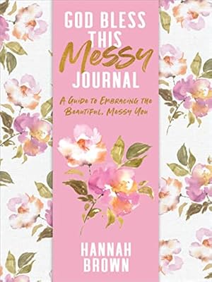 Bild des Verkufers fr God Bless This Messy Journal: A Guide to Embracing the Beautiful, Messy You zum Verkauf von WeBuyBooks