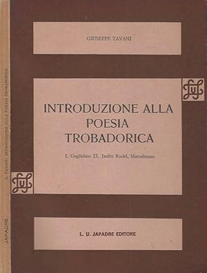 Imagen del vendedor de Introduzione alla poesia trobadorica - Vol. I Guglielmo IX, Jaufre Rudel, Marcabruno a la venta por Biblioteca di Babele