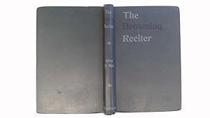 Bild des Verkufers fr The Browning Reciter. Verse and Prose for Recitation. zum Verkauf von Goldstone Rare Books