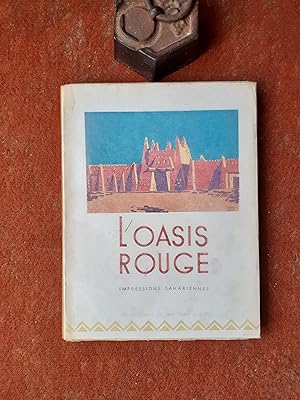 Seller image for L'Oasis rouge. Impressions sahariennes for sale by Librairie de la Garenne