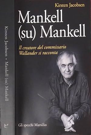 Bild des Verkufers fr Mankell ( su ) Mankell Il creatore del commissario Wallander si racconta zum Verkauf von Biblioteca di Babele