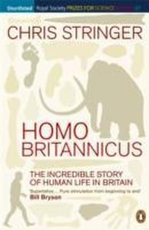 Image du vendeur pour Homo Britannicus : The Incredible Story of Human Life in Britain mis en vente par Smartbuy