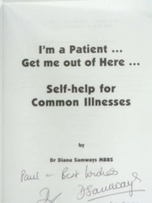 Bild des Verkufers fr I'm a Patient. Get Me Out of Here.: Self-help for Common Illnesses zum Verkauf von World of Rare Books