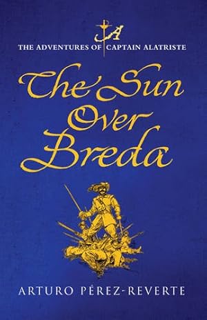 Seller image for The Sun Over Breda: The Adventures Of Captain Alatriste for sale by WeBuyBooks