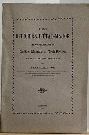 Les officiers d'état-major des gouvernements de Québec, Montréal et Trois-Rivières sous le régime...