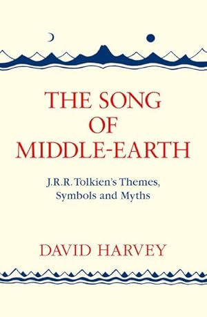 Imagen del vendedor de The Song of Middle-earth : J. R. R. Tolkien's Themes, Symbols and Myths a la venta por Smartbuy