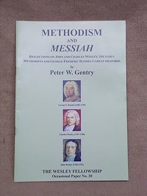 Bild des Verkufers fr METHODISM AND MESSIAH : REFLECTIONS ON JOHN AND CHARLES WESLEY, THE EARLY METHODISTS AND GEORGE FREDERIC HANDEL'S GREAT ORATORIO. [THE WESLEY FELLOWSHIP, OCCASIONAL PAPER NO. 20.] zum Verkauf von Gage Postal Books