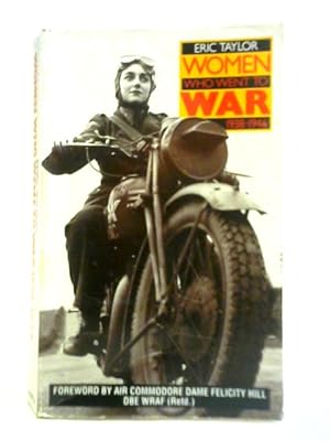 Bild des Verkufers fr Women Who Went to War 1938-46 zum Verkauf von World of Rare Books