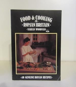 Food and Cooking in Roman Britain - 40 Genuine Roman Recipes