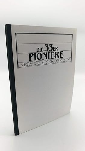 Die 33er Pioniere. Versuch einer Chronik.