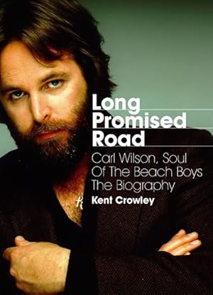 Imagen del vendedor de Long Promised Road: Carl Wilson, Soul of the Beach Boys - The Biography. a la venta por moluna