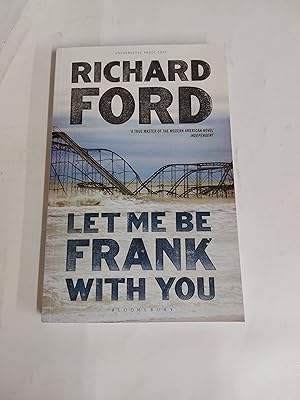 Imagen del vendedor de Let Me Be Frank With You A Frank Bascombe Book (Uncorrected Proof Copy) a la venta por Cambridge Rare Books