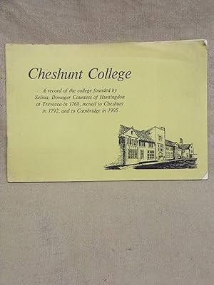 Seller image for CHESHUNT COLLEGE. A RECORD OF THE COLLEGE FOUNDED BY SELINA, DOWAGER COUNTESS OF HUNTINGDON AT TREVECCA IN 1768, MOVED TO CHESHUNT IN 1792, AND TO CAMBRIDGE IN 1905. for sale by Gage Postal Books