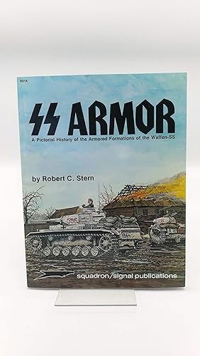 SS Armor: A Pictorial History of the Armored Formations of the Waffem-Ss