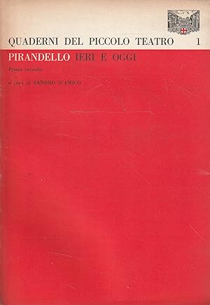 Pirandello ieri e oggi (Quaderni del Piccolo Teatro - 1)