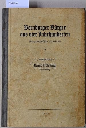 Bernburger Bürger aus vier Jahrhunderten. (Bürgerrechts-Listen 1573-1853) [= Quellenbücher zur Si...