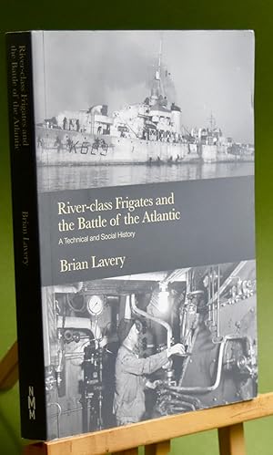 Bild des Verkufers fr River-Class Frigates and the Battle of the Atlantic. A Technical and Social History zum Verkauf von Libris Books