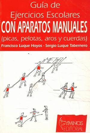Seller image for Gua de ejercicios escolares con aparatos manuales (picas, pelotas, aros y cuerdas) for sale by Librera Cajn Desastre