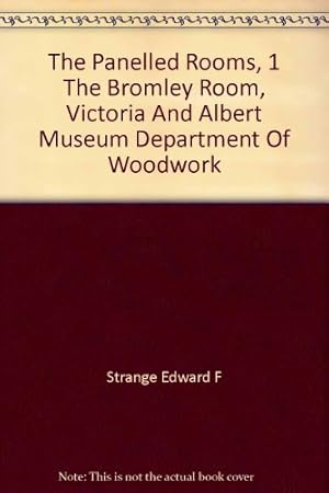 Bild des Verkufers fr The Panelled Rooms, 1 The Bromley Room, Victoria And Albert Museum Department Of Woodwork zum Verkauf von WeBuyBooks