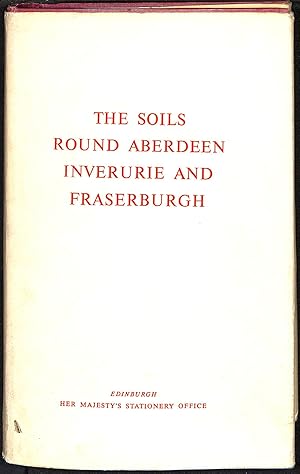 Seller image for The Soils of the Country round Aberdeen, Inverurie and Fraserburgh (Memoirs of the Soil Survey of Great Britain - Scotland) for sale by WeBuyBooks