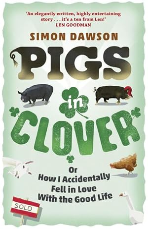 Bild des Verkufers fr Pigs in Clover : Or How I Accidentally Fell in Love with the Good Life zum Verkauf von Smartbuy