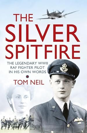 Bild des Verkufers fr The Silver Spitfire : The Legendary WWII RAF Fighter Pilot in his Own Words zum Verkauf von Smartbuy