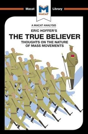 Bild des Verkufers fr An Analysis of Eric Hoffer's The True Believer : Thoughts on the Nature of Mass Movements zum Verkauf von Smartbuy