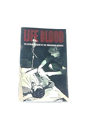 Bild des Verkufers fr Life Blood: The Official Account Of The Transfusion Services zum Verkauf von WeBuyBooks