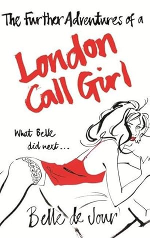 Bild des Verkufers fr The Further Adventures of a London Call Girl : What Belle did next . zum Verkauf von Smartbuy