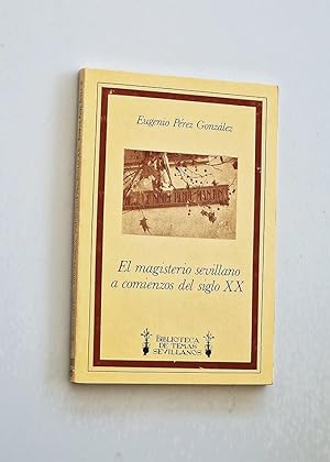 Imagen del vendedor de EL MAGISTERIO SEVILLANO A COMIENZOS DEL SIGLO XX a la venta por Libros con Vidas